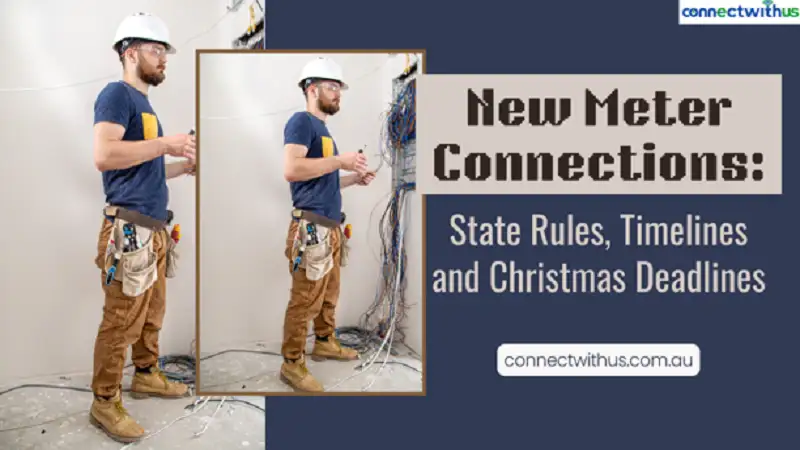 New Meter Connections: State Rules, Timelines and Christmas Deadlines