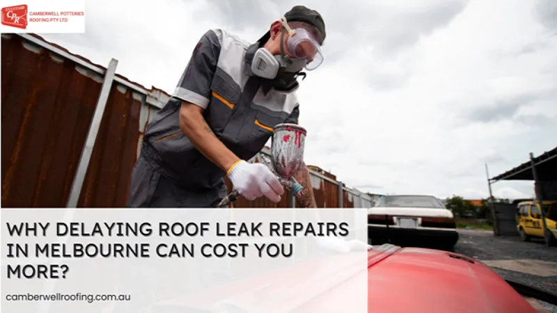 Why Delaying Roof Leak Repair in Melbourne Can Cost You More?